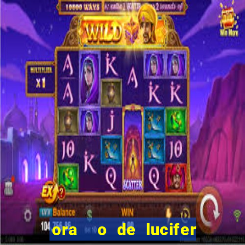 ora  o de lucifer para ganhar na mega sena
